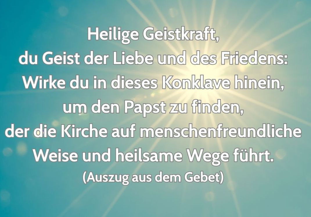 Gebetsanliegen anlässlich der Papstwahl Gebetsanliegen anlässlich der Papstwahl